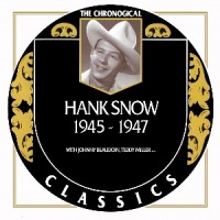 Hank Snow - The Chronogical Classics 1945-1947